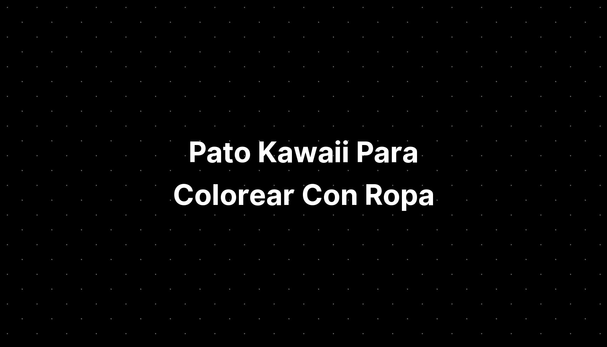 Pato Kawaii Para Colorear Con Ropa Imagesee